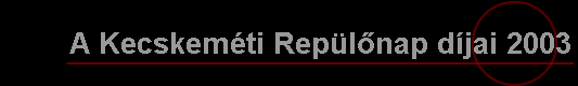 A Kecskem�ti Rep�l�nap d�jai 2003
